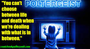 Eleven years later, the expression doesn't need to come back, because it won't go away. 100 Poltergeist Quotes From The Spectral Apparition That Came From The Tv Comic Books Beyond