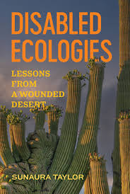 Image for Disabled Ecologies : Lessons from a Wounded Desert