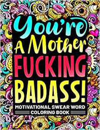 Hundreds of free spring coloring pages that will keep children busy for hours. You Re A Mother Fucking Badass Motivational Swear Word Coloring Book 50 Motivational Inspirational Coloring Pages For Stress Relief And Book Gift For Adults Men Women Strangers Publication Brinley Coloring 9798702006918