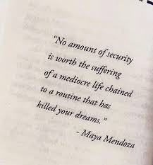 Never To Suffer Would Never To Have Been Blessed Meaning In Urdu No Amount Of Security Is Worth The Suffering Of A Mediocre Life Chained To A Routine That Has Killed Your Dreams May Words Quotes Inspirational Quotes Words