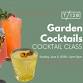 Cocktail Class Series: Garden Cocktails