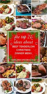It is nothing short of spectacular. Beef Tenderloin Menu For Christmas Dinner Signature The Roof Presents Christmas Dinner Special 24 This Recipe Is A Foolproof Way To Add Flavor Without Having To Rely On
