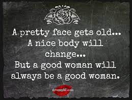 Experiencing difficulty in finding a good woman can stem from multiple things that i will discuss throughout this piece, and i know it's a common question on men's minds while they're out below i go into each tip in depth so you can get a more comprehensive knowledge of how to find a good woman. Quotes About Decent Woman 31 Quotes