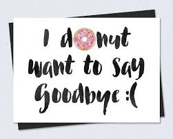 Printable Farewell Card Printable Goodbye Card I Donut Want Etsy Goodbye Gifts For Coworkers Farewell Cards Goodbye Gifts