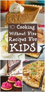 Top 20 Cooking Without Fire Recipes For Kids Kids Cooking Recipes Fire Food Recipes