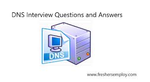 Dns Interview Questions And Answers Freshersemploy