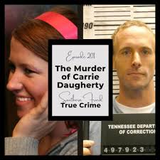 Ep201: The Murder of Carrie Daugherty, is available everywhere now. An  extremely brutal murder. A devastated family and community. An insanity  plea. #murder #insanitydefense #Knoxville #Tennessee #southernfriedtruecrime