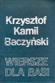 Cechował go wybitny zmysł obserwacji, niezwykła wrażliwość, a także niespotykana uniwersalność. Krzysztof Kamil Baczynski Wiersze Dla Basi 7473772020 Oficjalne Archiwum Allegro