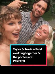 Taylor Swift Travis Kelce at Sophies Wedding