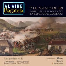 7 de agosto de 1819. 7 De Agosto De 1819 Sobre El Puente De Los Teatinos La Batalla Dio Comienzo By Al Aire Bagatela A Podcast On Anchor