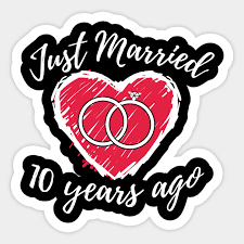 10 years of marriage is a huge accomplishment. Just Married 10 Years Ago 10th Wedding Anniversary Funny Couple T Shirt Just Married Couple Sticker Teepublic