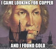I Came Looking For Copper And Found Gold Google Search Memes Best Memes Best Funny Pictures