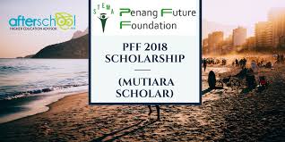 Penang future foundation (pff) scholarship 2020. Top Scholarships To Apply For In May 2018