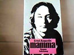 Mamma.“ (Ernst Augustin)