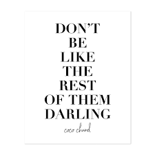 Don't be like the rest of them, darling. Don T Be Like The Rest Of Them Darling Coco Chanel Quote By Typologie Paper Co Noir Gallery