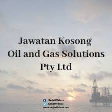 Oil & gas jobs now available. Jawatan Kosong Oil And Gas Solutions Pty Ltd