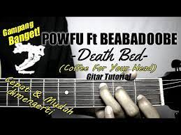 Gitar Tutorial) POWFU - Death Bed (Coffee for your head) Ft Beabadoobee |Mudah & Cepat dimengerti - YouTube
