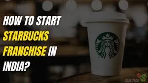 Starting a starbucks franchise in your area. Starbucks Franchise In India Cost Profit Contact No 2021