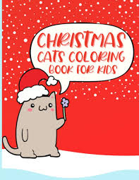 These christmas coloring books are perfect for ringing in the holiday season. Amazon Com Christmas Cats Coloring Book For Kids Christmas Gifts With Cats Coloring Book With 24 Designs For Cat Loving Kids 9798563957725 Press Scribbles Jolly Books