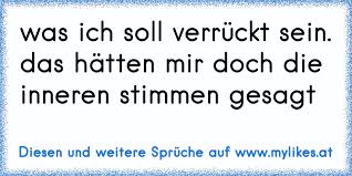 Was Ich Soll Verrückt Sein Das Hätten Mir Doch Die Inneren Stimmen