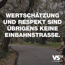 Wertschatzung Und Respekt Sind Ubrigens Keine Einbahnstrasse Visual Statements Respekt Zitate Weisheiten Spruche Spruche Zitate