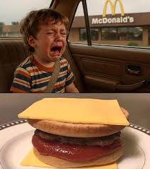 Stop crying, we have McDonald's at home.”