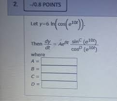 The url of the video. 2 0 8 Points Let Y 6 In Cos 210 Then Dy Aest Chegg Com