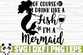 Download Of Course I Drink Like A Fish I M A Graphic By Creativedesignsllc Creative Fabrica
