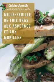 Mille Feuille De Foie Gras Aux Asperges Et Aux Morilles Recettes Recette Recettes De Cuisine Recette Entree Recette
