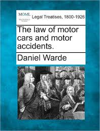 Daniel Warde · The Law of Motor Cars and Motor Accidents. (Paperback Book)  (2010)