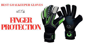 Best Goalkeeper Gloves With Finger Protection Best Soccer