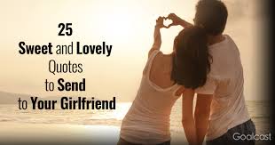 25 Sweet And Lovely Quotes To Send To Your Girlfriend