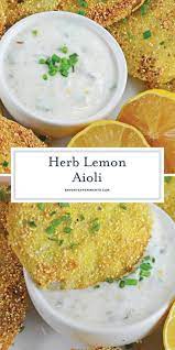 Herb Lemon Aioli An Easy And Savory Aioli Dipping Sauce Herb Lemon Aioli Is A Delicious Condiment Perfect For Sandwiche Lemon Aioli Aioli Herb Aioli Recipe