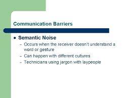 Jargon can be semantic noise jargon is a fantastic linguistic shortcut. Semantic Noise Examples