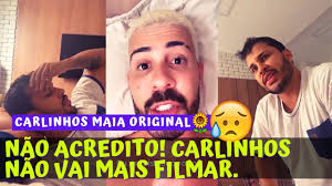 NÃO ACREDITO! CARLINHOS MAIA NÃO VAI MAIS FILMAR 😢😢