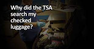 Why Did The Tsa Search My Checked Luggage Safesuitcases Com