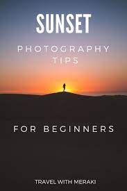 How To Photograph Sunset And Sunrise Dslr Photography Dslr Photography Tips Camera Photography