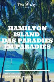 Hamilton Island Das Paradies Im Paradies Australien Reise Reiseziele Reise Inspiration