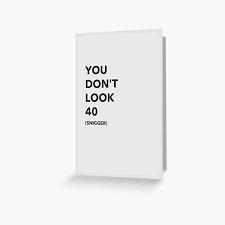 A collection 40th birthday sayings that you can write in a card to wish someone a very happy birthday on this momentous occasion. 40th Birthday Greeting Cards Redbubble