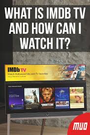 What Is Imdb Tv And How Can I Watch It Imdb Tv Free Tv And Movies Tv