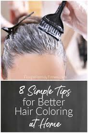 Through this, you'll be able to see the actual color of the dye on your hair. 8 Simple Tips For Better Hair Coloring At Home Frugal Family Times