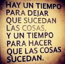 Hay Un Tiempo Para Todo Mensaje Motivador Consejos De Vida Cuadros Con Frases