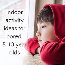 Indoor Activities For 5 10 Year Olds With Cheat Sheet Rainy Day Activities For Kids Activities For 6 Year Olds Activities For Boys