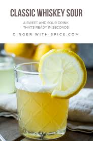 Classic Whiskey Sour Or Whisky Sour Ginger Recipe Recipe Whiskey Sour Whisky Sour Whiskey Sour Recipe