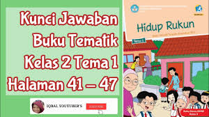 Buku tematik tema 6 kelas 1 sd/mi pada subtema 4 pembelajaran 4 membahas tentang bekerja sama menjaga kebersihan dan. Kunci Jawaban Buku Tematik Kelas 2 Tema 1 Halaman 41 47 Youtube