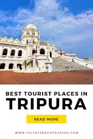 Best Tourist Places In Tripura A Complete Travel Guide T2b In 2020 Tourist Places India Tourist Tourist