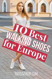 Best Walking Shoes For Europe 10 Different Styles Europe Travel Outfits Europe Travel Outfits Summer Walking Shoes