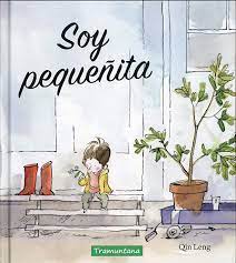 Amazon.com: SOY PEQUEÑITA (Spanish Edition): 9788417303129: LENG LENG, QIN,  LENG LENG, QIN, RIVAS RIVAS, MARIA TERESA: Books