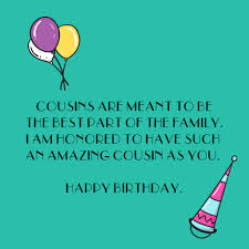 Cousin Birthday Quotes Happy Birthday Quotes Rejoice for you have a day to celebrate the live you have lived as you anticipate a bright future. cousin birthday quotes happy birthday