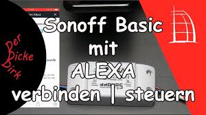 In Diesem Video Zeige Ich Dir Step By Step Wie Man Den Sonoff Basic Schalter Mit Alexa Verbindet Den Skill In Alexa E Tipps Und Tricks Videos Verbundenheit